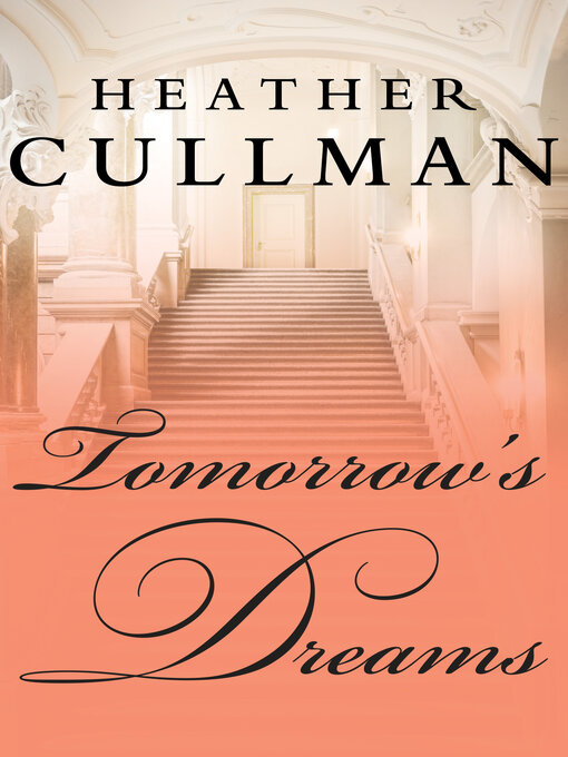 Title details for Tomorrow's Dreams by Heather Cullman - Available